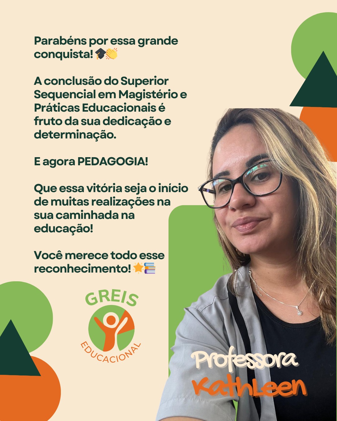 Depoimento da professora Kathleen: concluiu o Magistério e iniciou Pedagogia.