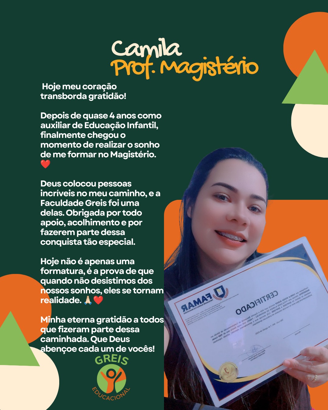 Depoimento da professora Camila: formada no Magistério após 4 anos como auxiliar de Educação Infantil.