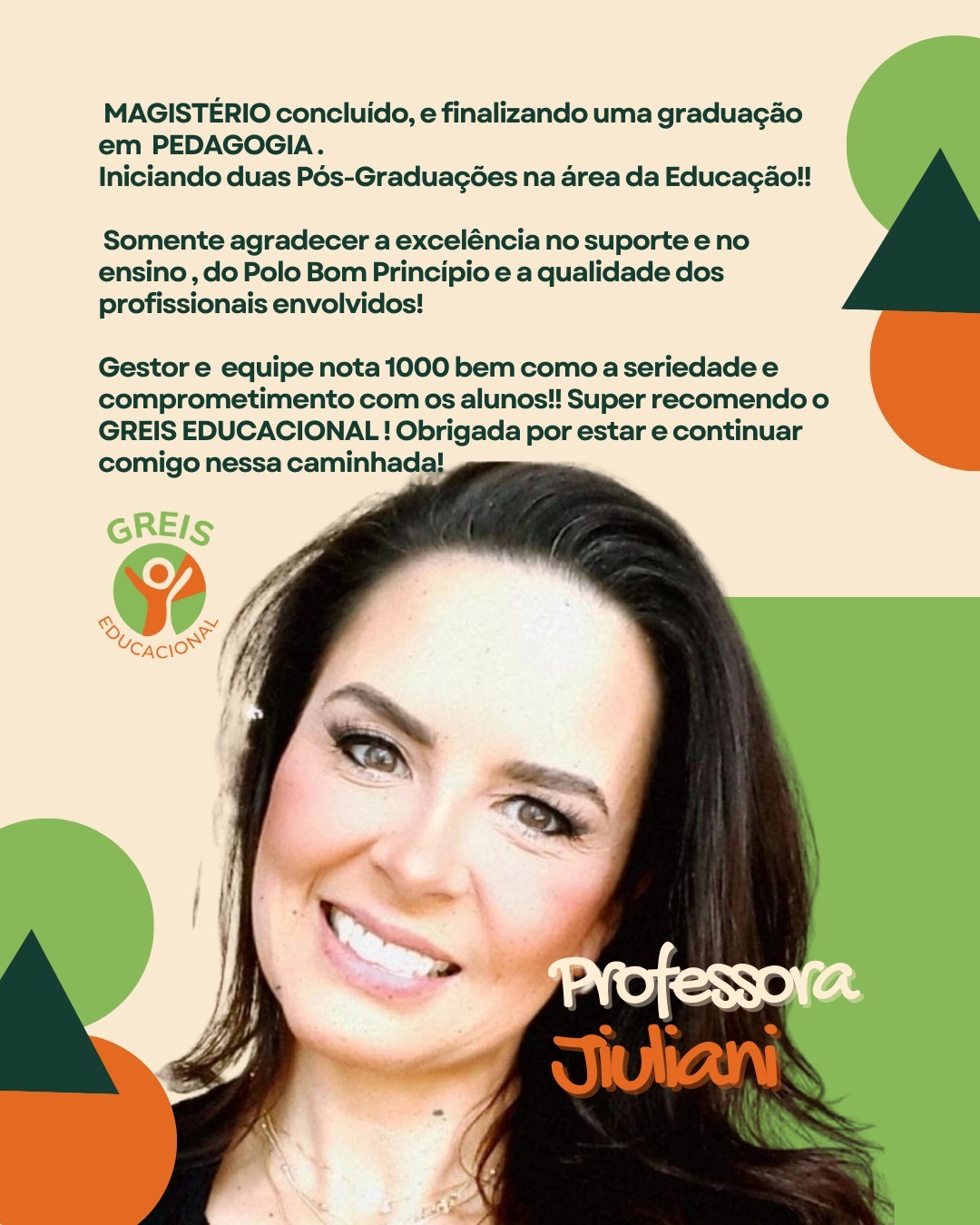 Depoimento da professora Jiuliani: Magistério concluído e graduação em Pedagogia em andamento.